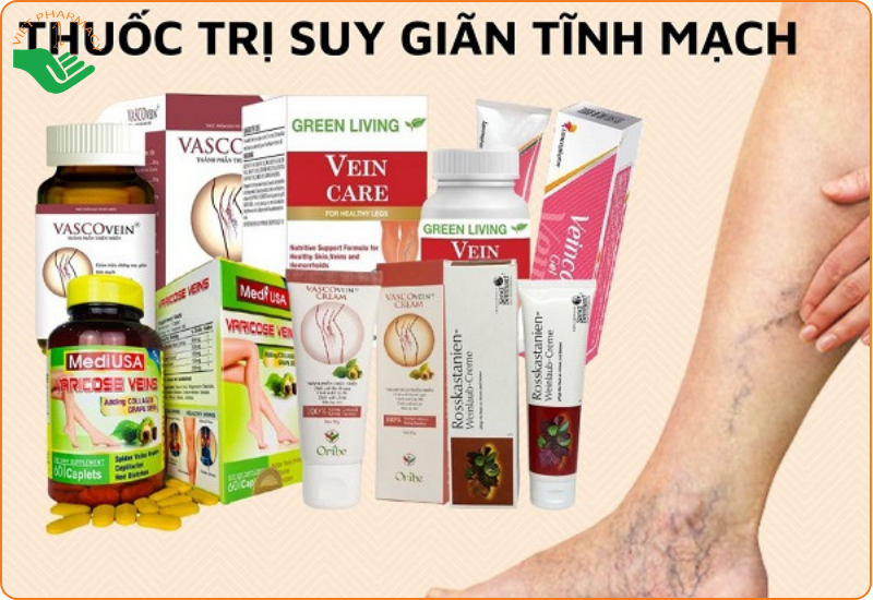 Top 6 thuốc trị suy giãn tĩnh mạch tốt nhất hiện nay