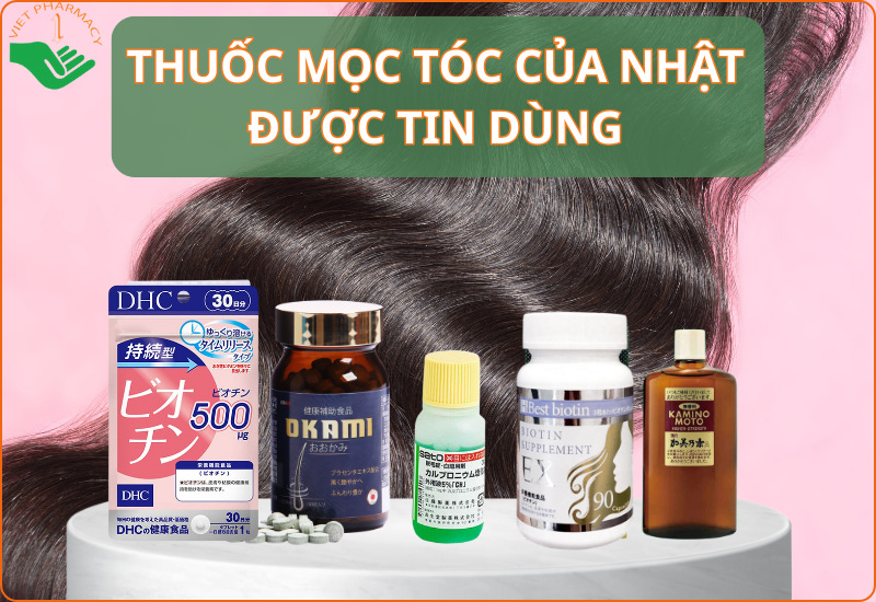 Top 5 thuốc mọc tóc của Nhật Bản chất lượng và an toàn