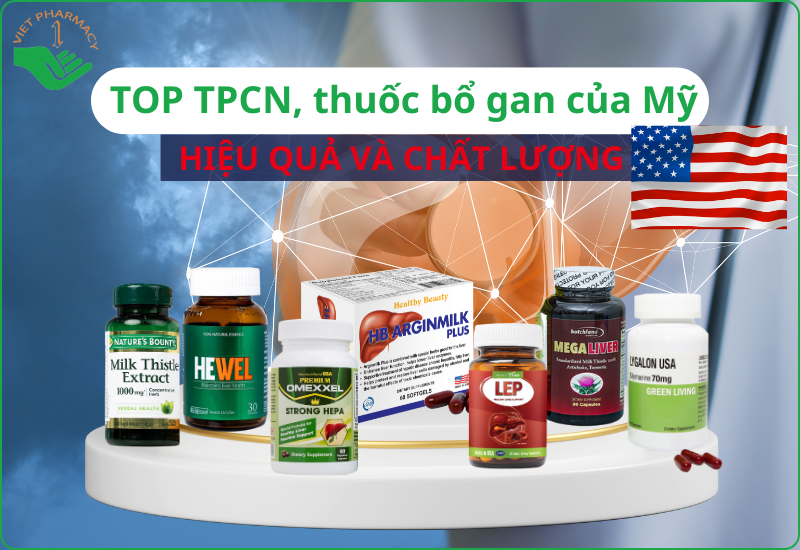 TOP 7 TPCN, thuốc bổ gan của Mỹ hiệu quả, chất lượng và đáng mua 2025