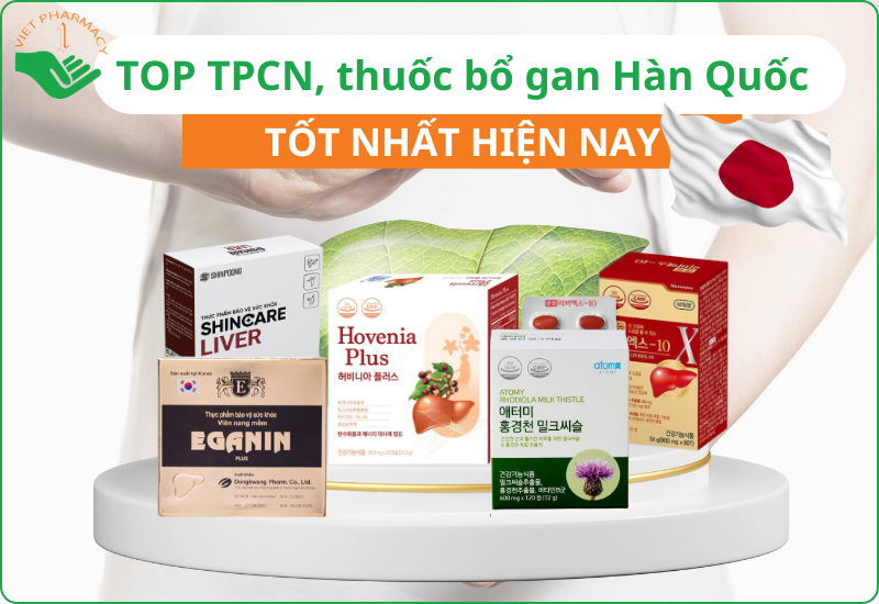 TOP 5 TPCN, thuốc bổ gan Hàn Quốc tốt nhất được tin dùng hiện nay