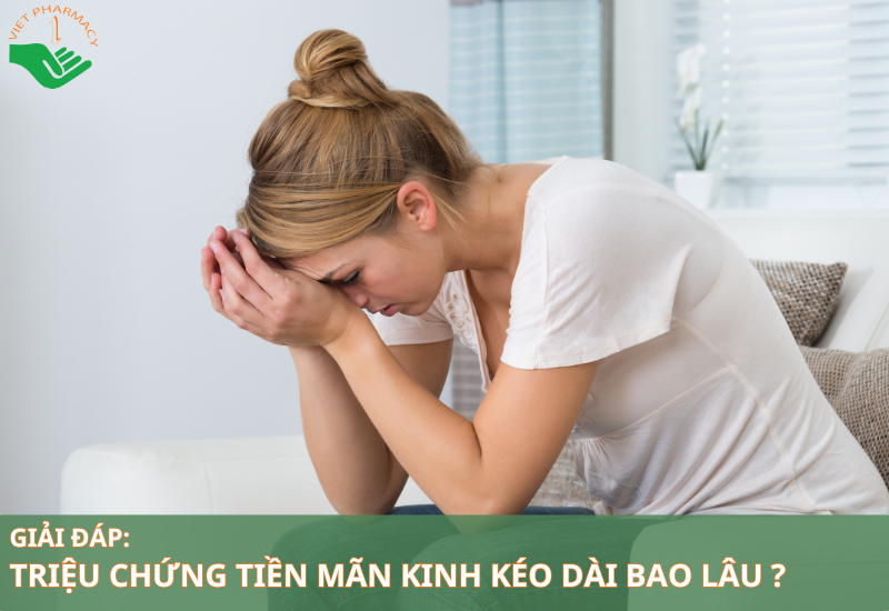 Giải đáp thắc mắc: Triệu chứng tiền mãn kinh kéo dài bao lâu?