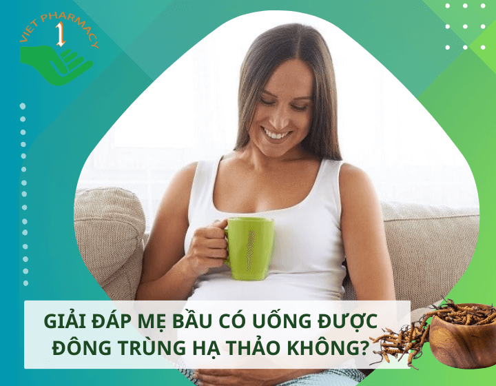 BỔ SUNG ĐÔNG TRÙNG HẠ THẢO TRONG TAM CÁNG ĐẦU CẦN THẬN TRỌNG