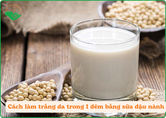 Cách làm trắng da nhanh nhất trong 1 đêm bằng sữa đậu nành