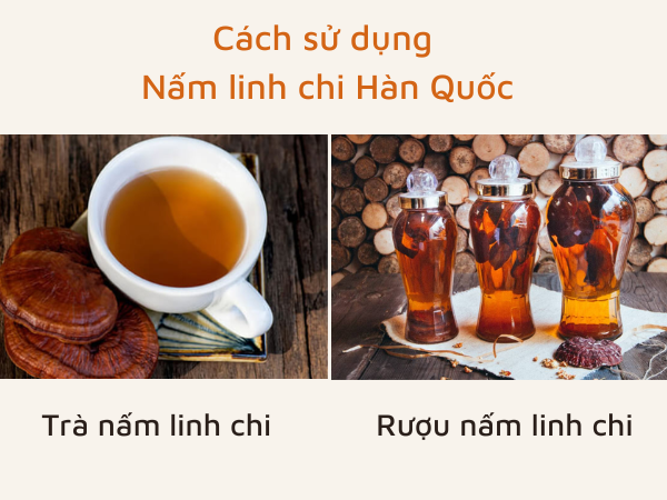 Một số cách dùng nấm linh chi Hàn Quốc