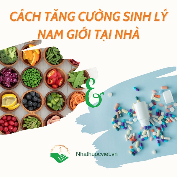CÁC BIỆN PHÁP CẢI THIỆN YẾU SINH LÝ NAM NGAY TẠI NHÀ AN TOÀN HIỆU QUẢ