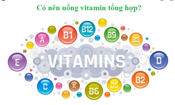 Có nên uống vitamin tổng hợp? Uống lúc nào và lưu ý khi uống