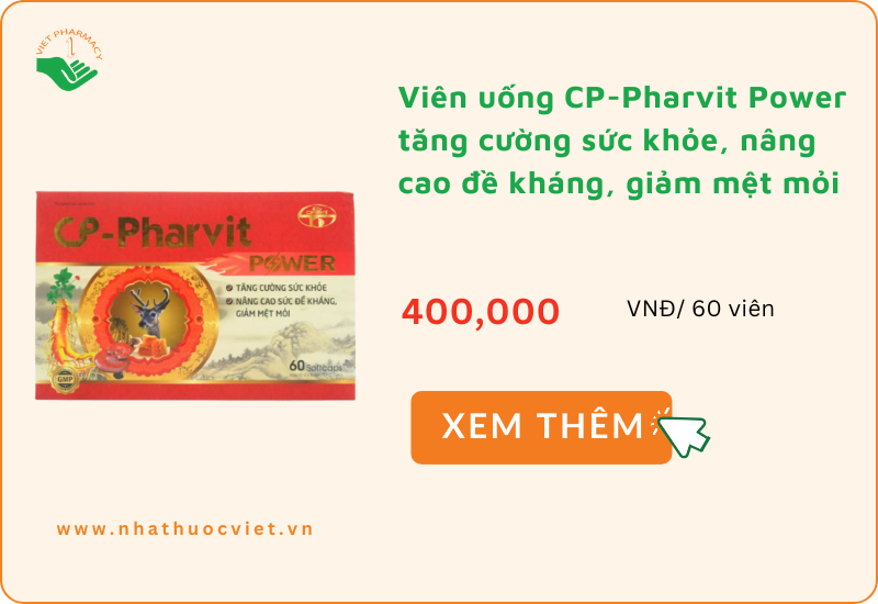 Viên uống CP-Pharvit Power tăng cường sức khỏe, nâng cao đề kháng, giảm mệt mỏi