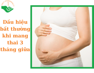 dau-hieu-bat-thuong-khi-mang-thai-3-thang-giua