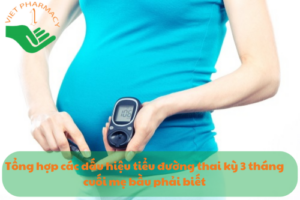 dau-hieu-tieu-duong-thai-ky-3-thang-cuoi