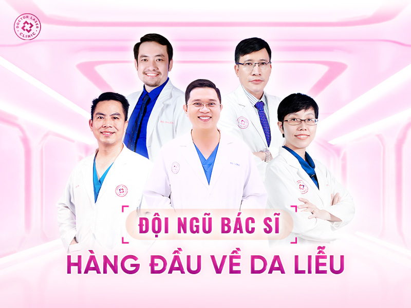 Đội ngũ Bác sĩ chuyên khoa hàng đầu tại Doctor Laser