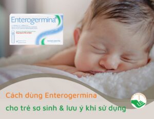 enterogermina-tre-so-sinh-cach-dung-va-luu-y-khi-su-dung
