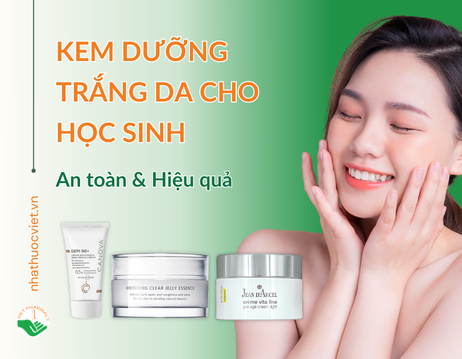Kem dưỡng trắng da cho học sinh an toàn và hiệu quả