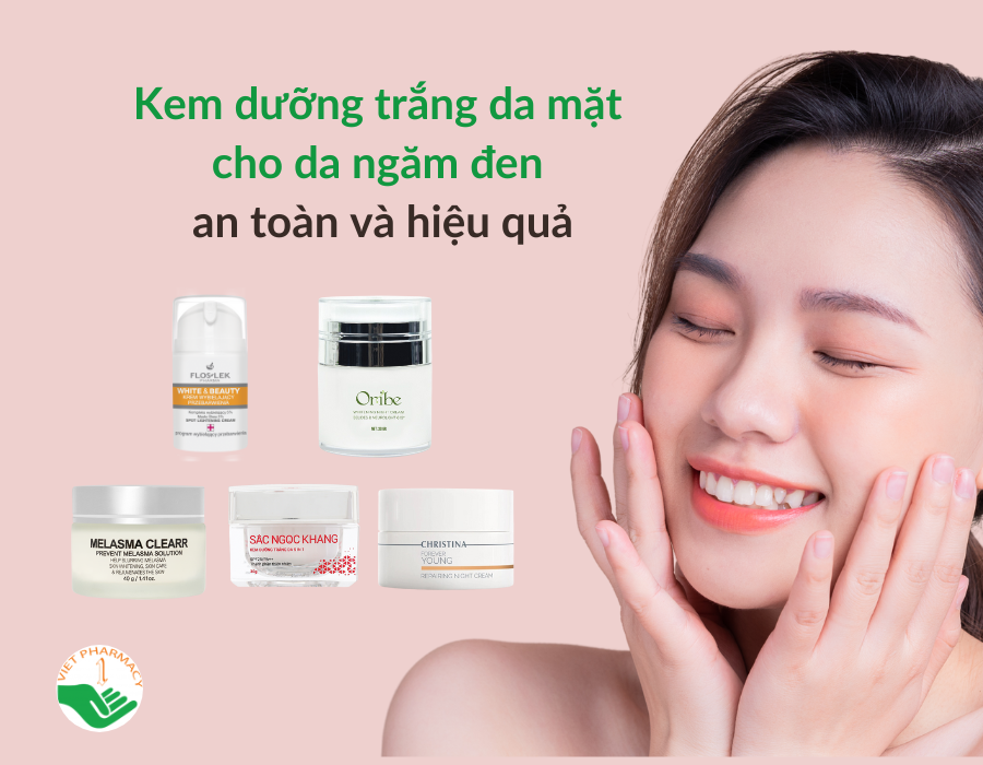 Kem dưỡng trắng da mặt cho da ngăm đen an toàn và hiệu quả