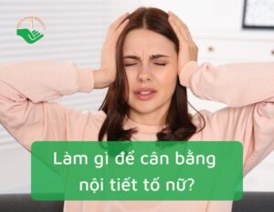 lam-gi-de-can-bang-noi-tiet-to-nu