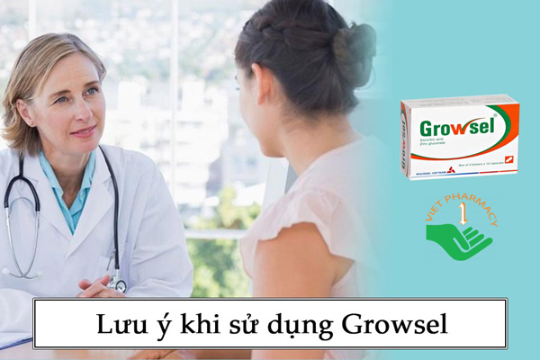 Lưu ý khi sử dụng thuốc Growsel.