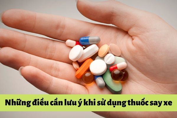 Những điều cần lưu ý khi sử dụng thuốc say xe