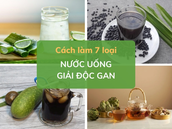 Mách bạn 7 cách làm nước uống giải độc gan đơn giản, ngay tại nhà