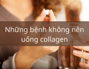 nhung-benh-khong-nen-uong-collagen
