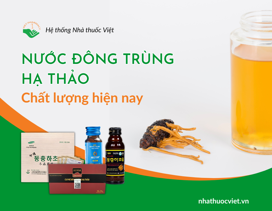 Nước đông trùng hạ thảo chất lượng hiện nay