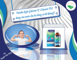 ostelin-kids-calcium-va-vitamin-d3-dang-sua-nuoc-cho-be-dung-co-tot-khong