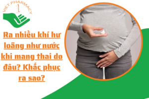 ra-nhieu-khi-hu-loang-nhu-nuoc-khi-mang-thai