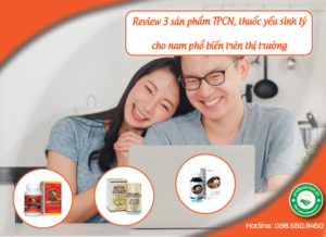 review-3-san-pham-tpcn-thuoc-yeu-sinh-ly-cho-nam-pho-bien-tren-thi-truong