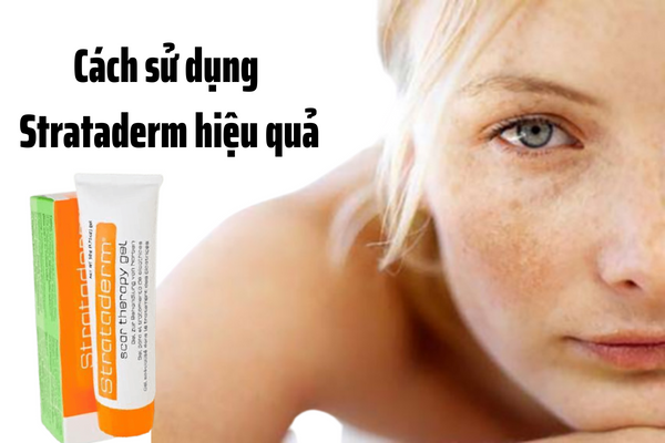Sử dụng Strataderm đúng cách mang lại hiệu quả tối ưu