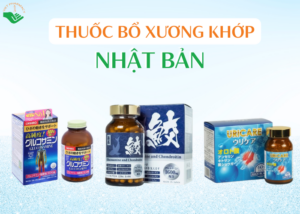 thuoc-bo-xuong-khop-cua-nhat-duoc-bac-si-khuyen-dung