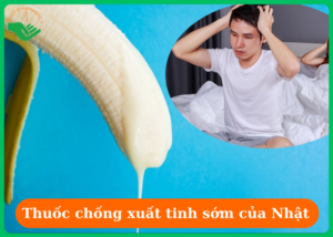 thuoc-chong-xuat-tinh-som-cua-nhat