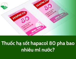 thuoc-ha-sot-hapacol-80-pha-bao-nhieu-ml-nuoc