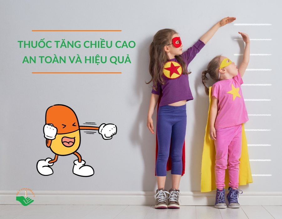 Các loại thuốc tăng chiều cao tốt an toàn và hiệu quả cho bé