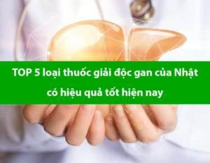 top-5-loai-thuoc-giai-doc-gan-cua-nhat-co-hieu-qua-tot-hien-nay