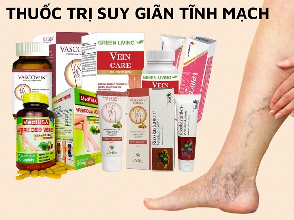 Top 6 thuốc trị suy giãn tĩnh mạch tốt nhất hiện nay