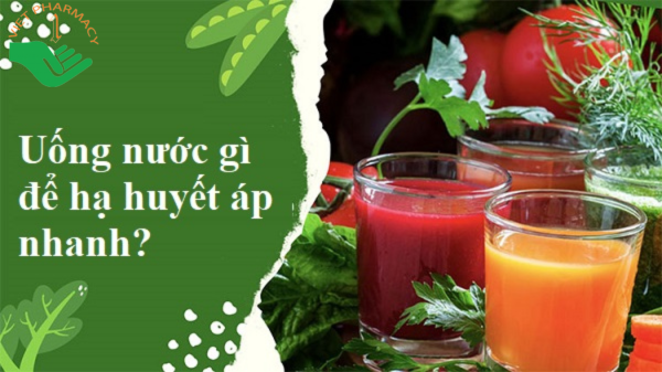 Uống nước gì để hạ huyết áp nhanh