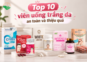 Top 10 viên uống trắng da an toàn và hiệu quả Top 10 viên uống trắng da an toàn và hiệu quả
