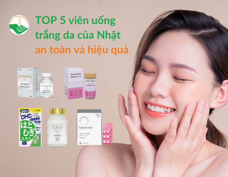 TOP 5 viên uống trắng da của Nhật an toàn và hiệu quả