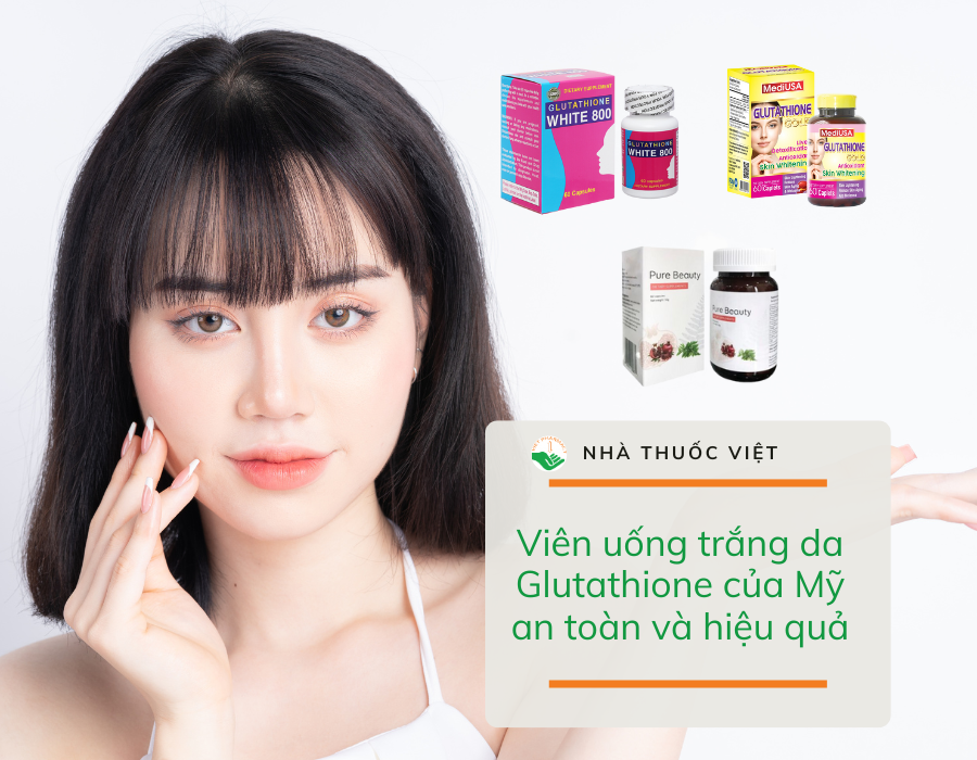 TOP 3 vin ung trng da Glutathione ca M an ton v hiu qu