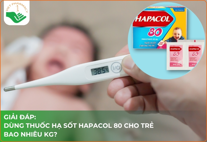 Giải đáp: Nên dùng thuốc hạ sốt hapacol 80 cho trẻ bao nhiêu kg?