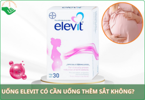 Bà bầu uống Elevit có cần uống thêm sắt không?