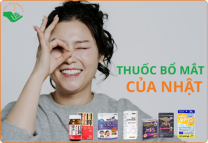 Top 5 thuốc bổ mắt của Nhật Bản tốt nhất được bác sĩ khuyên dùng
