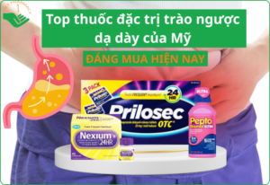 Top 3 thuốc đặc trị trào ngược dạ dày của Mỹ được tin dùng