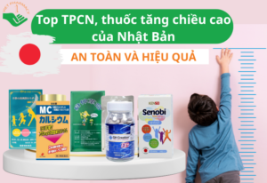 TOP 5 TPCN, thuốc tăng chiều cao của Nhật cho trẻ an toàn và hiệu quả