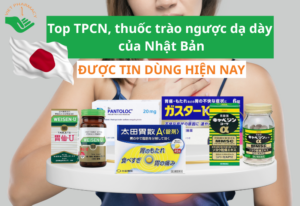 Top 5 TPCN, thuốc trào ngược dạ dày của Nhật tốt nhất được tin dùng