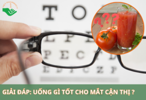Uống gì tốt cho mắt cận thị? 8 loại đồ uống giúp sáng mắt hiệu quả