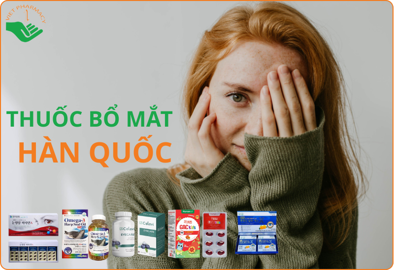 Top 5 thuốc bổ mắt Hàn Quốc tốt nhất hiện nay