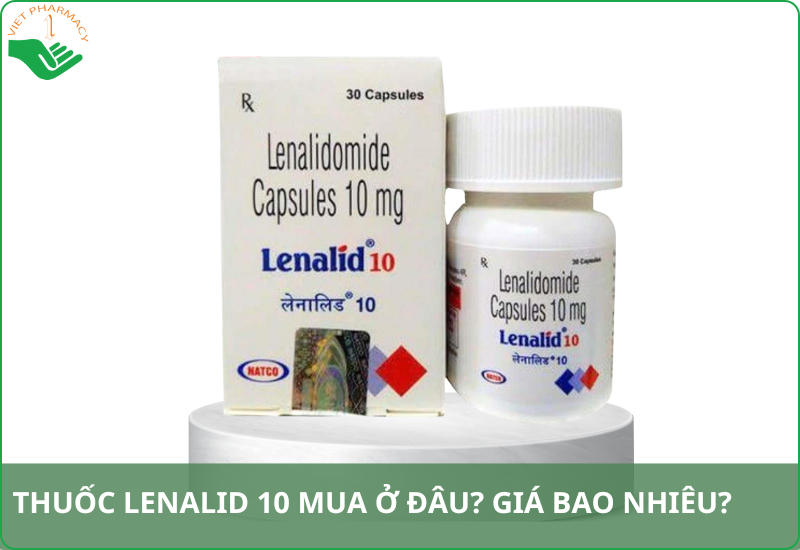 Thuốc Lenalid 10 mua ở đâu​ uy tín? Giá bao nhiêu?