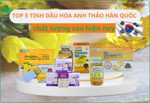 Top 5 viên uống tinh dầu hoa anh thảo Hàn Quốc chất lượng cao hiện nay