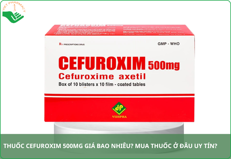 Thuốc Cefuroxim 500mg giá bao nhiêu​?
