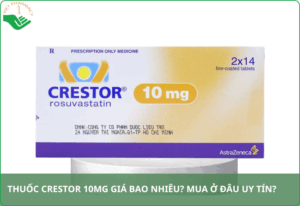 Thuốc Crestor 10mg giá bao nhiêu​?
