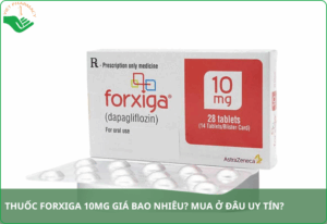 Thuốc Forxiga 10mg giá bao nhiêu​?